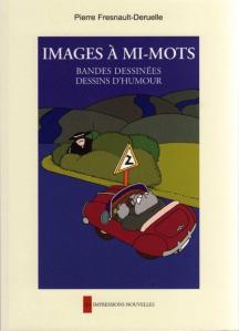 Images &agrave; mi-mots de Pierre Fresnault-Deruelle, Les Impressions Nouvelles, 2008