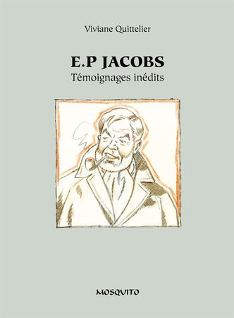 E.P. Jacobs, T&eacute;moignages In&eacute;dits